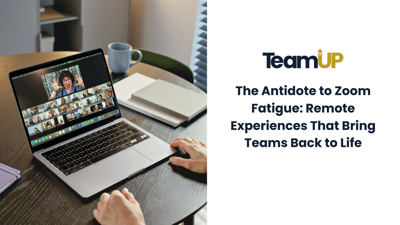 The Antidote to Zoom Fatigue Remote Experiences That Bring Teams Back to Life